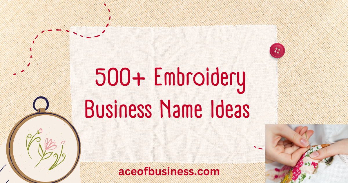 500+ Creative Embroidery business name ideas. - Ace Of Business