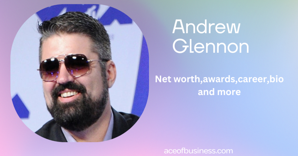 Andrew Glennon Net Worth
