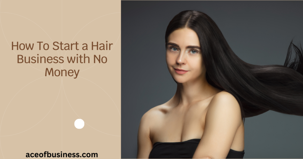 How To Start a Hair Business with No Money