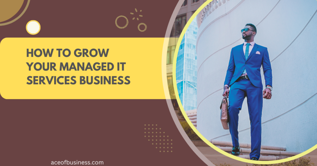 How to Grow Your Managed IT Services Business